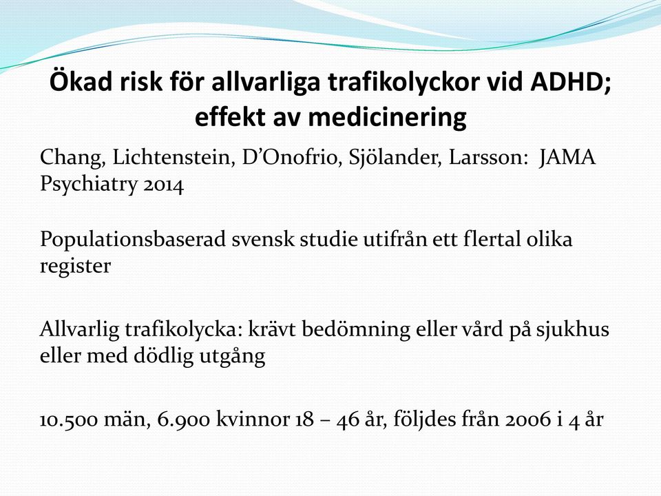 svensk studie utifrån ett flertal olika register Allvarlig trafikolycka: krävt bedömning