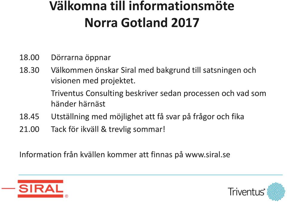 Triventus Consulting beskriver sedan processen och vad som händer härnäst 18.