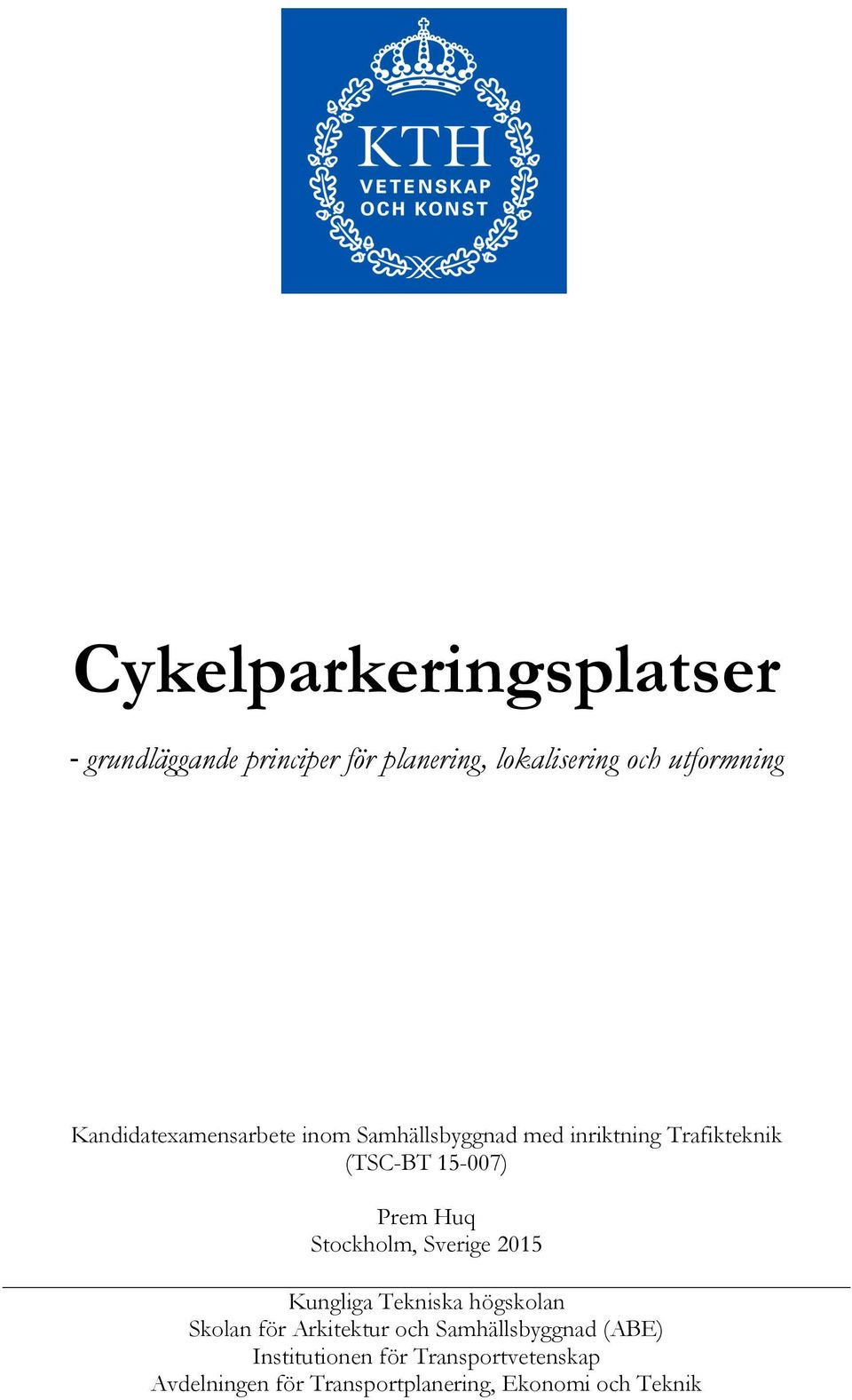 Huq Stockholm, Sverige 2015 Kungliga Tekniska högskolan Skolan för Arkitektur och