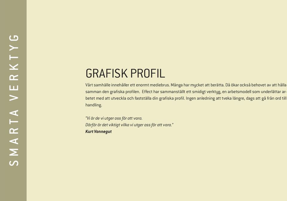 Effect har sammanställt ett smidigt verktyg, en arbetsmodell som underlättar arbetet med att utveckla och fastställa din