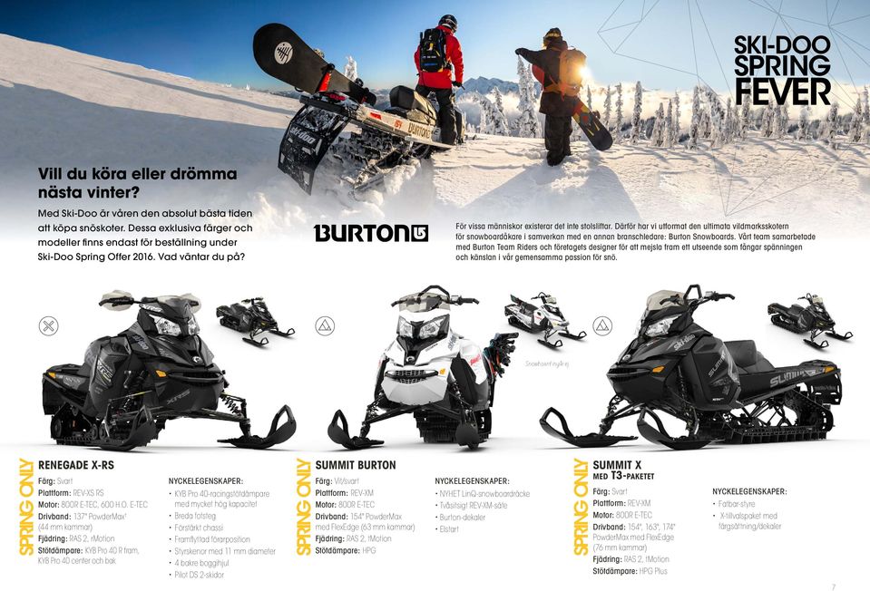 Därför har vi utformat den ultimata vildmarksskotern för snowboardåkare i samverkan med en annan branschledare: Burton Snowboards.