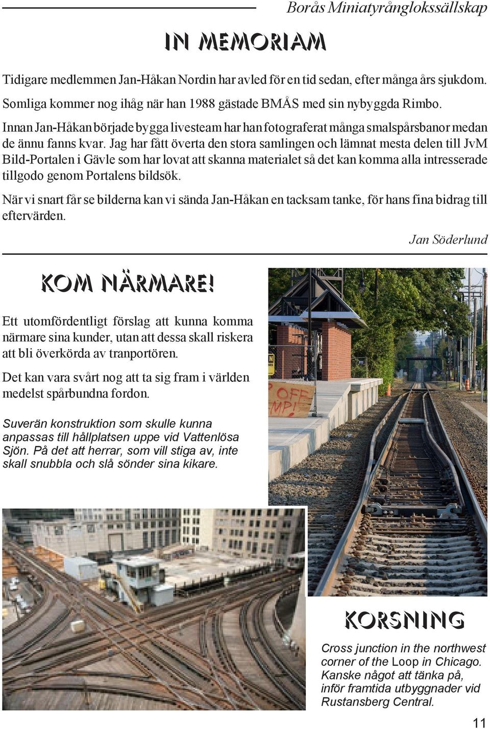 Jag har fått överta den stora samlingen och lämnat mesta delen till JvM Bild-Portalen i Gävle som har lovat att skanna materialet så det kan komma alla intresserade tillgodo genom Portalens bildsök.