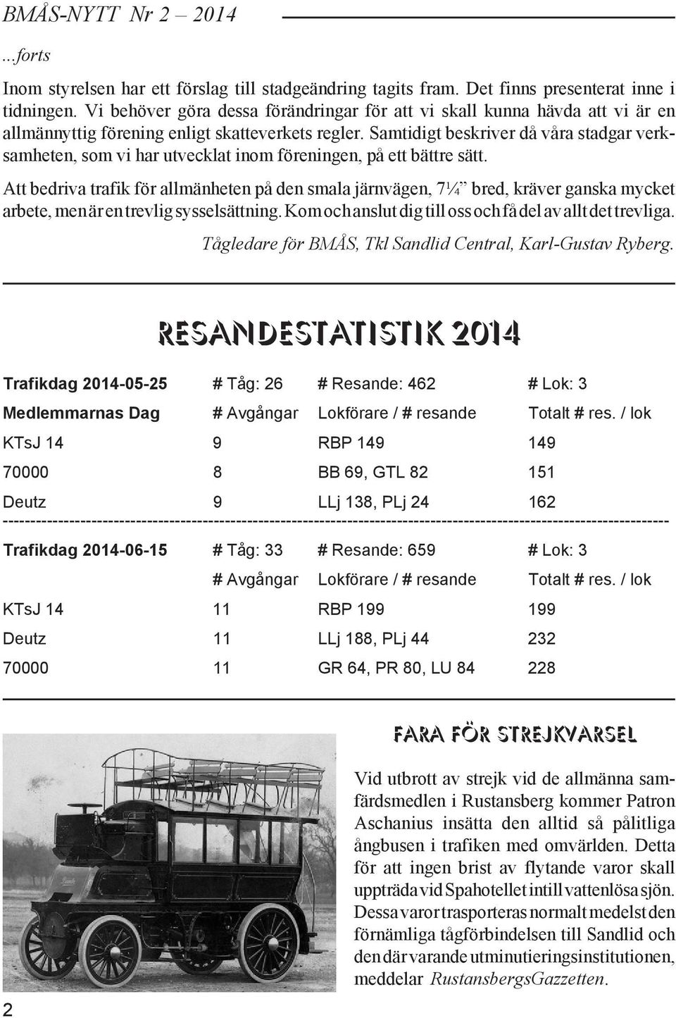 Samtidigt beskriver då våra stadgar verksamheten, som vi har utvecklat inom föreningen, på ett bättre sätt.