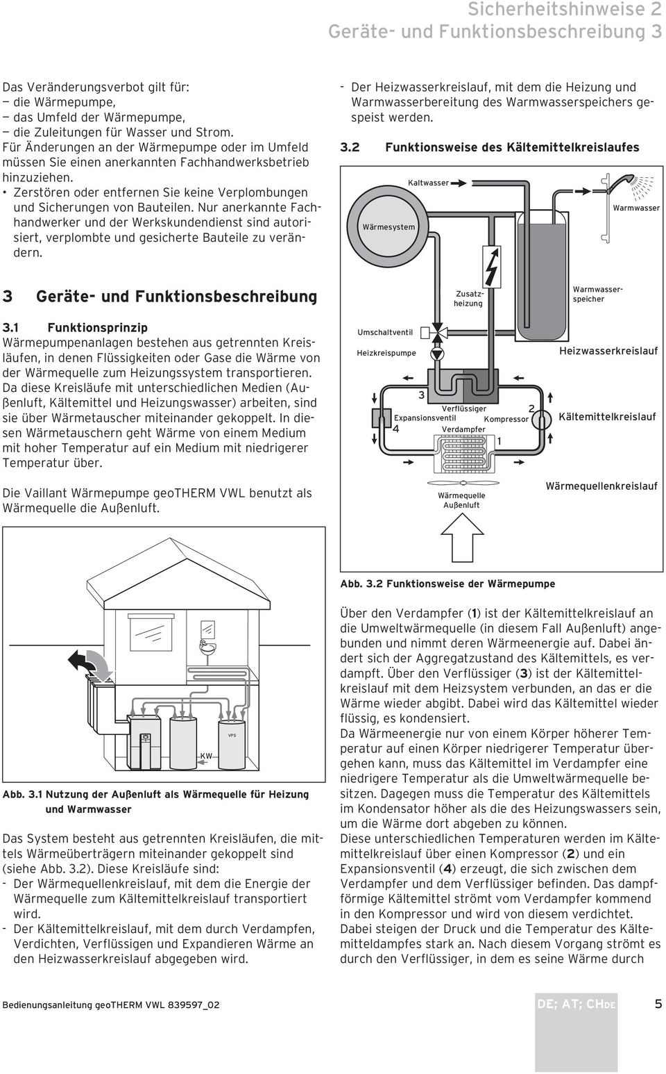 Nur anerkannte Fachhandwerker und der Werkskundendienst sind autorisiert, verplombte und gesicherte Bauteile zu verändern.
