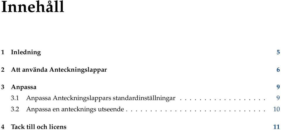 1 Anpassa Anteckningslappars standardinställningar.................. 9 3.
