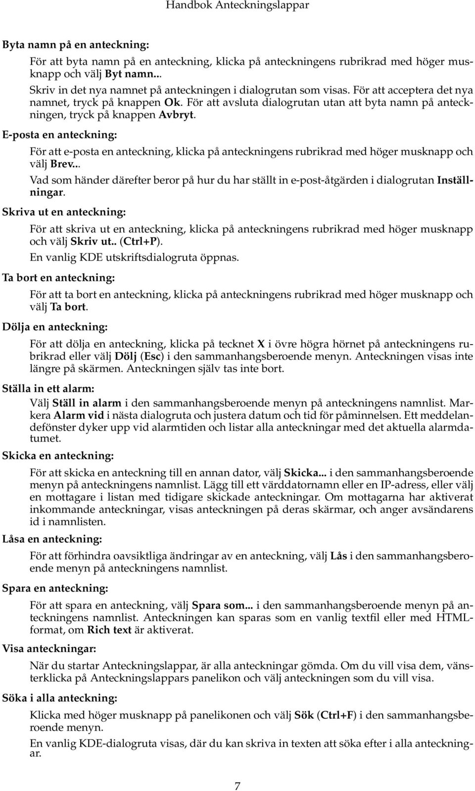 E-posta en anteckning: För att e-posta en anteckning, klicka på anteckningens rubrikrad med höger musknapp och välj Brev.