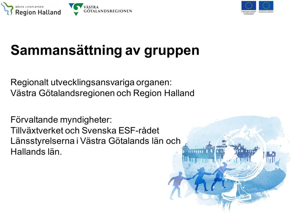 Förvaltande myndigheter: Tillväxtverket och Svenska