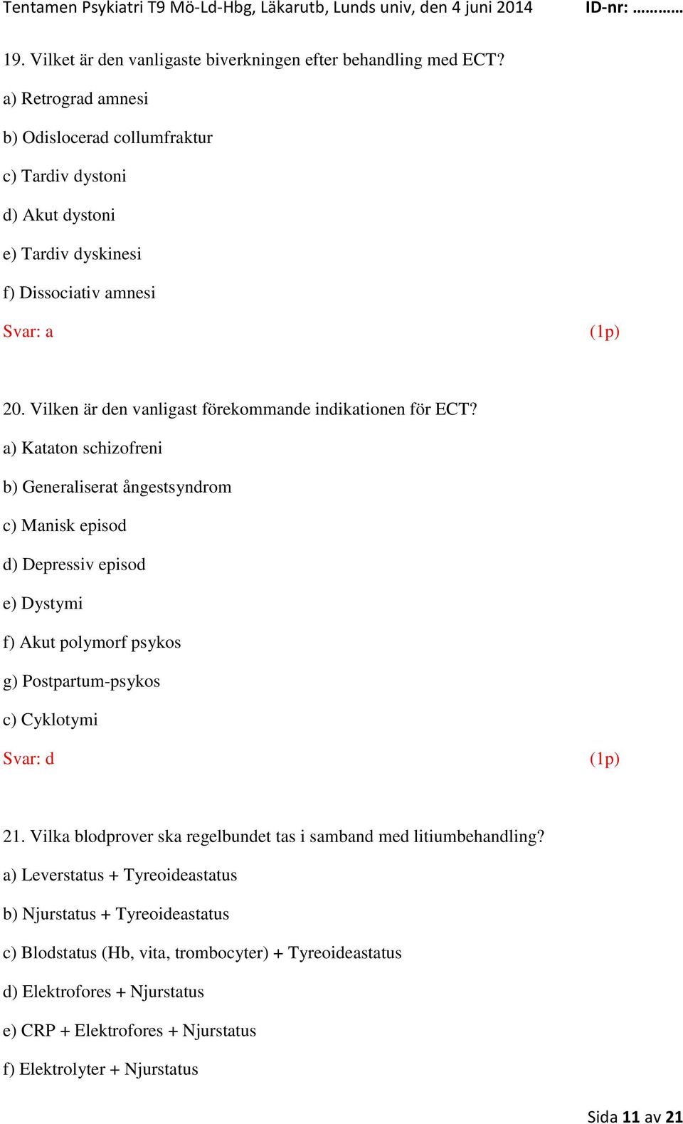 Vilken är den vanligast förekommande indikationen för ECT?