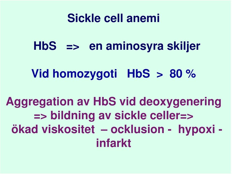 vid deoxygenering => bildning av sickle