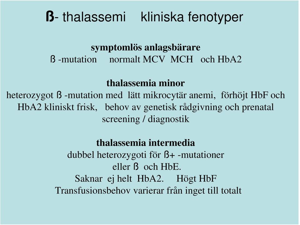 genetisk rådgivning och prenatal screening / diagnostik thalassemia intermedia dubbel heterozygoti för ß+