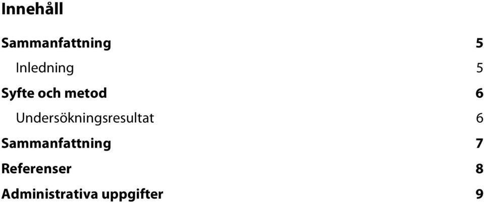 Undersökningsresultat 6