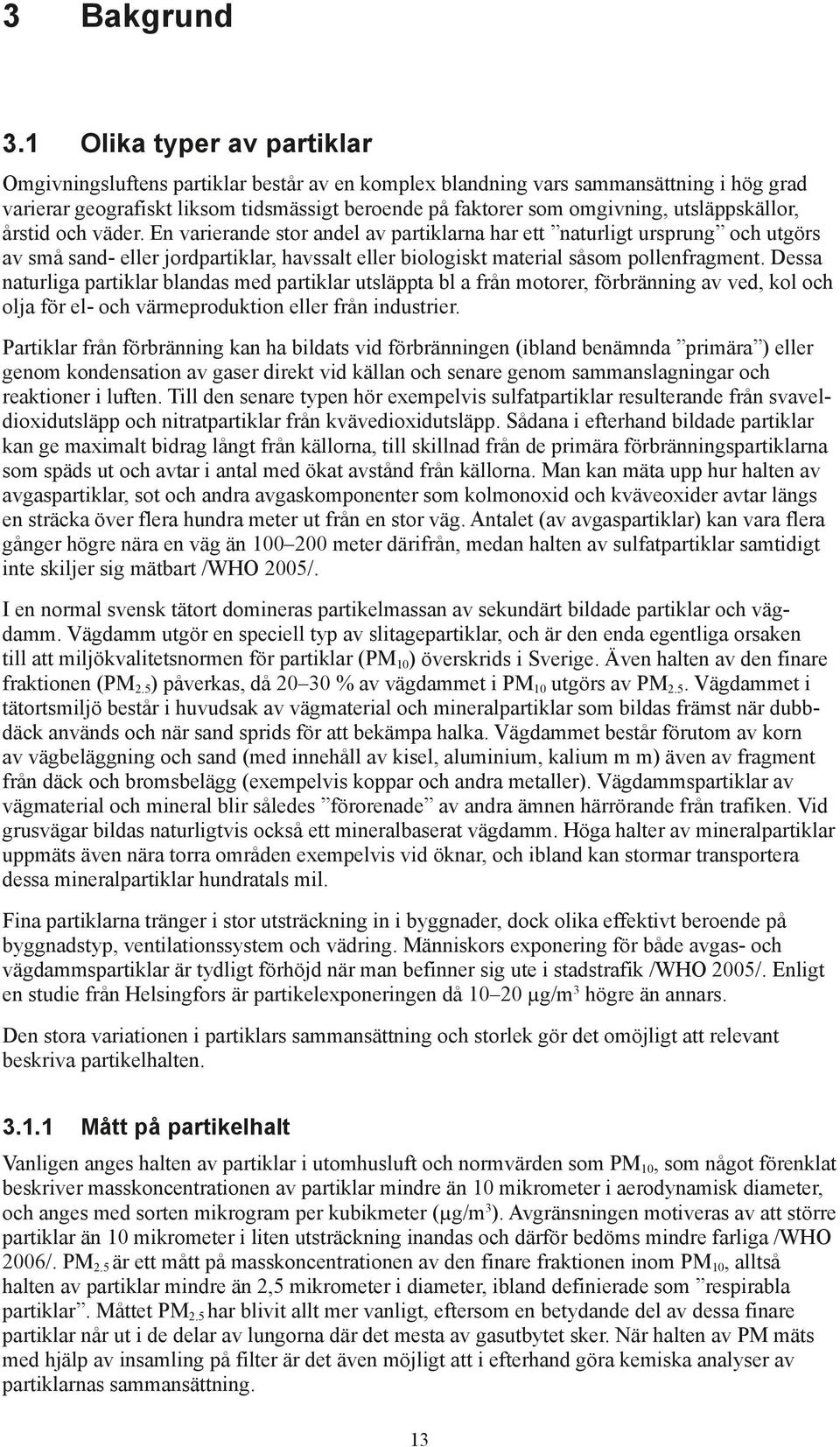 utsläppskällor, årstid och väder.