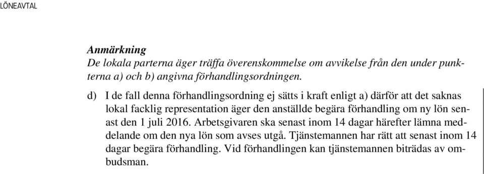 begära förhandling om ny lön senast den 1 juli 2016.