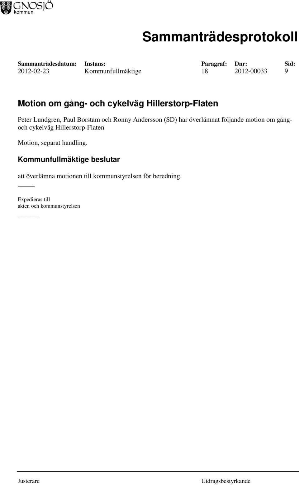 överlämnat följande motion om gångoch cykelväg Hillerstorp-Flaten Motion, separat