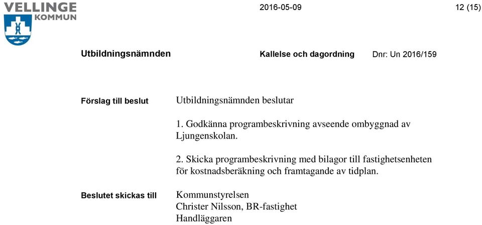 Skicka programbeskrivning med bilagor till fastighetsenheten för