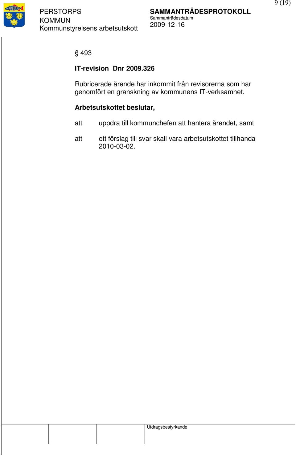 genomfört en granskning av kommunens IT-verksamhet.