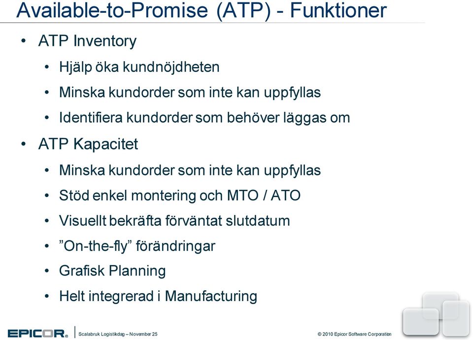 Minska kundorder som inte kan uppfyllas Stöd enkel montering och MTO / ATO Visuellt