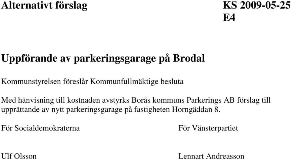 avstyrks Borås kommuns Parkerings AB förslag till upprättande av nytt parkeringsgarage