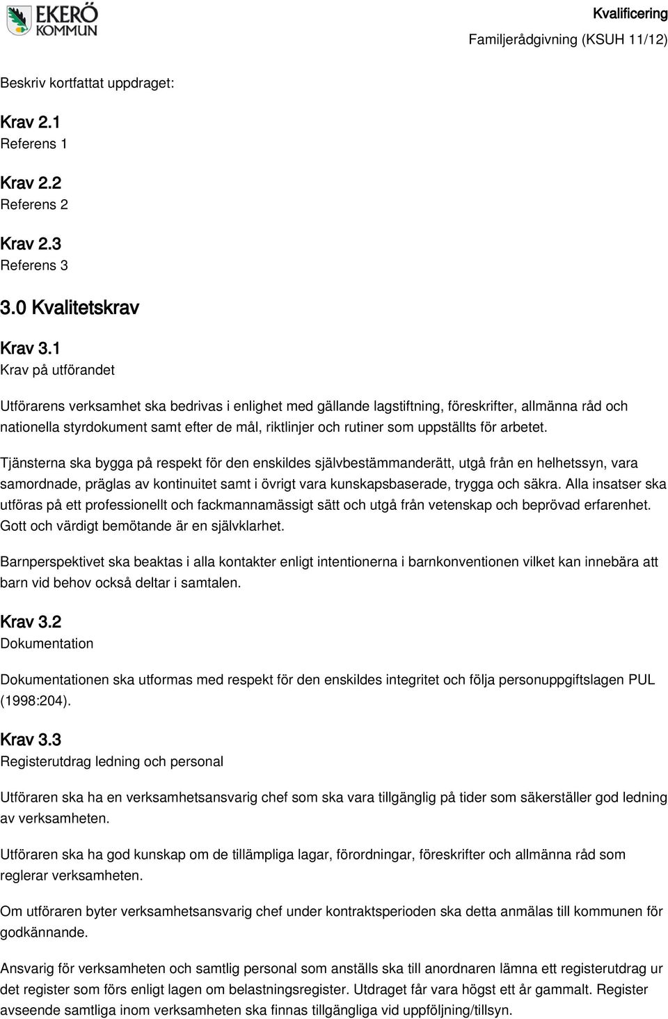 uppställts för arbetet.