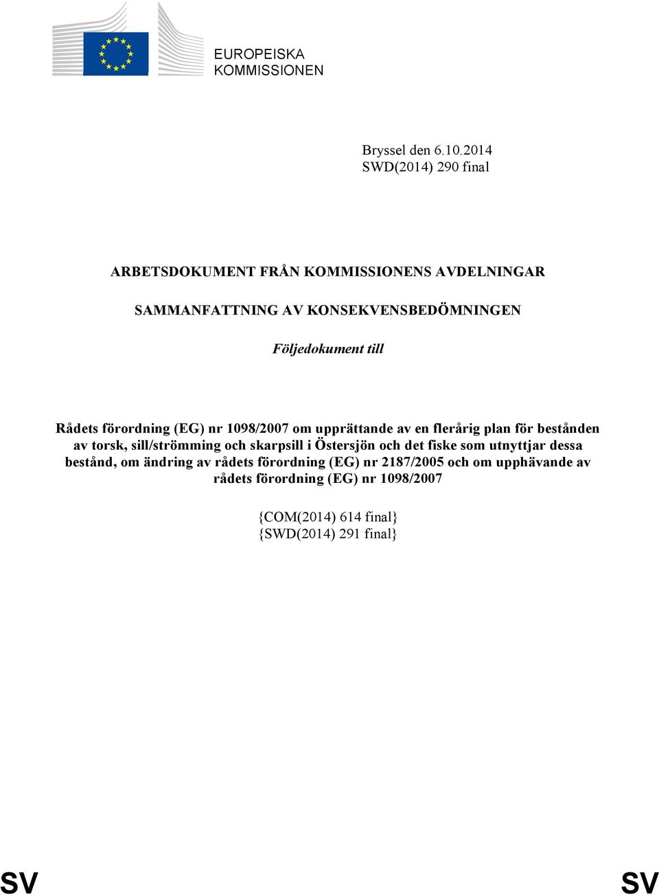 till Rådets förordning (EG) nr 1098/2007 om upprättande av en flerårig plan för bestånden av torsk, sill/strömming och