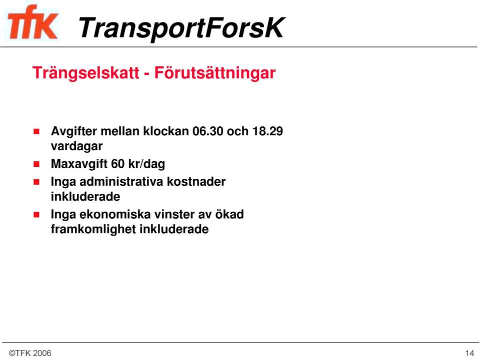 29 vardagar Maxavgift 60 kr/dag Inga administrativa