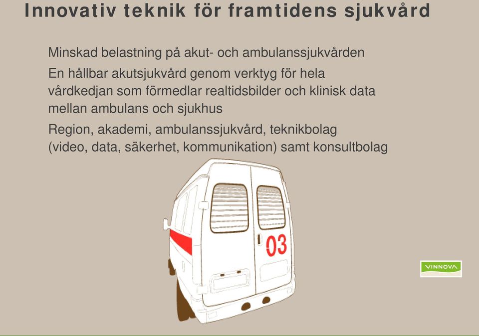 förmedlar realtidsbilder och klinisk data mellan ambulans och sjukhus Region,