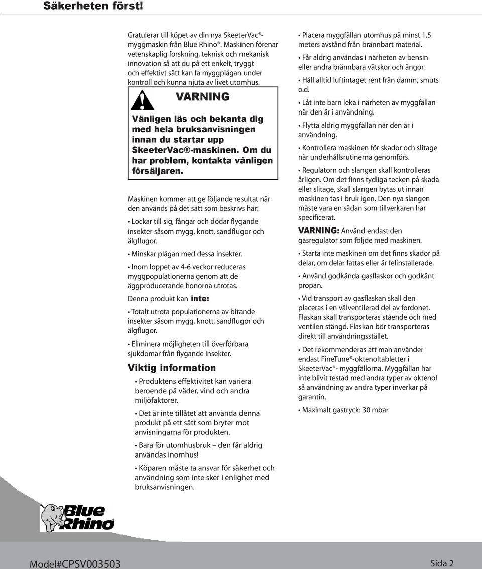 VARNING Vänligen läs och bekanta dig med hela bruksanvisningen innan du startar upp SkeeterVac -maskinen. Om du har problem, kontakta vänligen försäljaren.