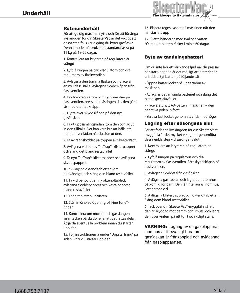 Avlägsna den tomma flaskan och placera en ny i dess ställe. Avlägsna skyddskåpan från flaskventilen. 4.