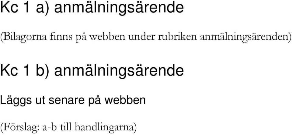 anmälningsärenden) Kc 1 b)