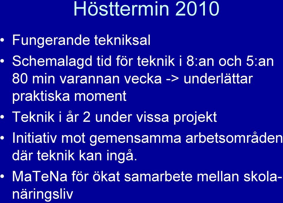 Teknik i år 2 under vissa projekt Initiativ mot gemensamma