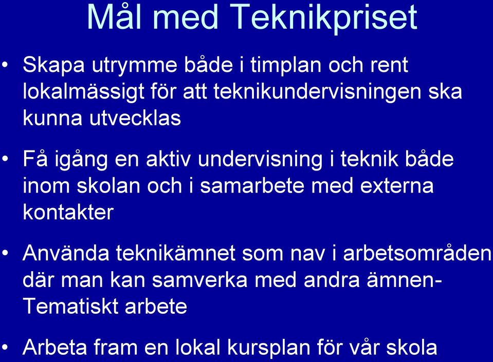 inom skolan och i samarbete med externa kontakter Använda teknikämnet som nav i