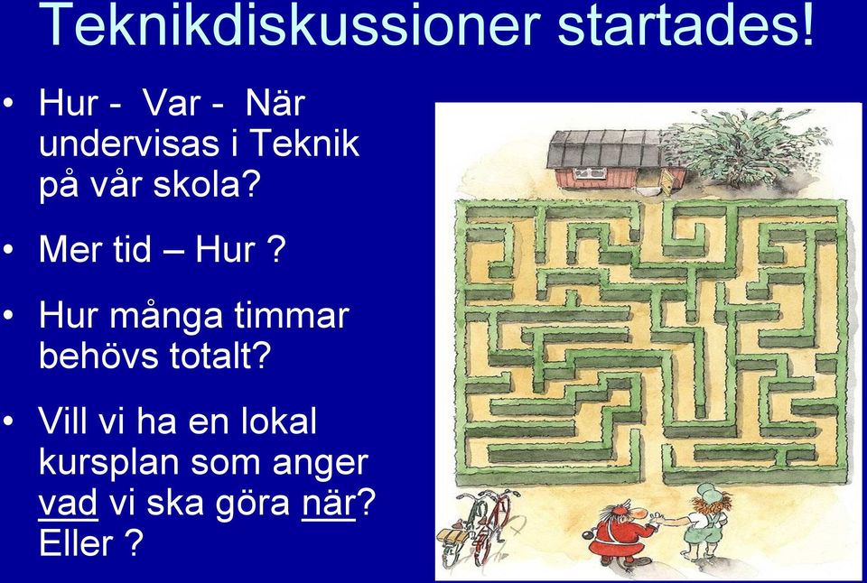 skola? Mer tid Hur?