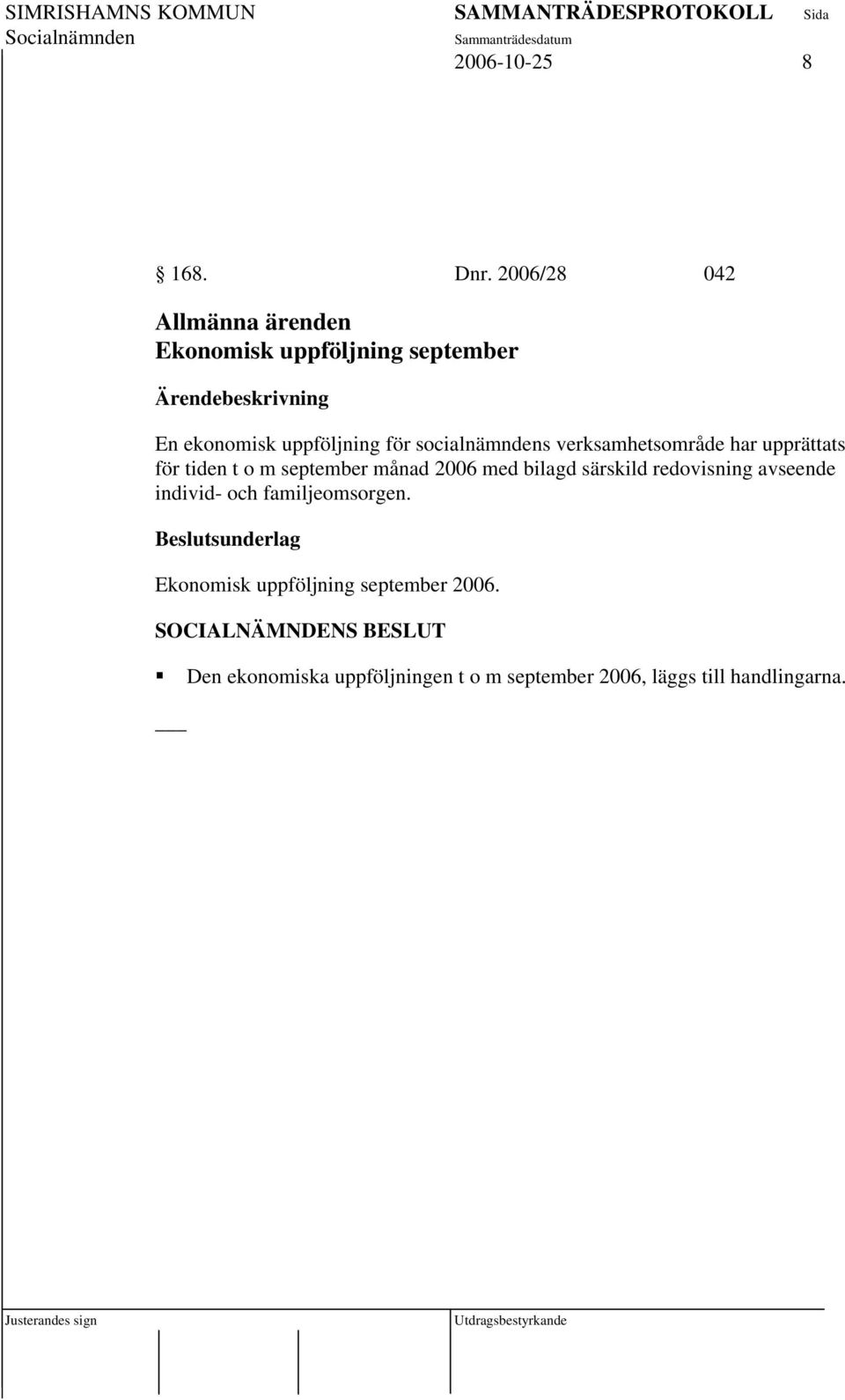 socialnämndens verksamhetsområde har upprättats för tiden t o m september månad 2006 med bilagd