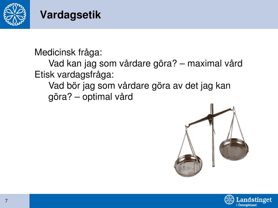 maximal vård Etisk vardagsfråga: Vad