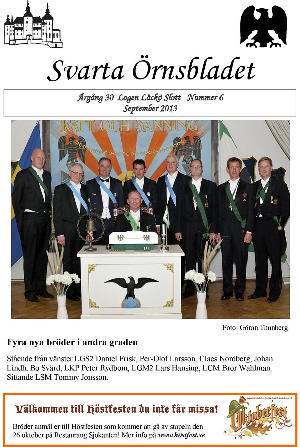 Svärd, LKP Peter Rydbom, LGM2 Lars Hansing, LCM Bror Wahlman. Sittande LSM Tommy Jonsson.