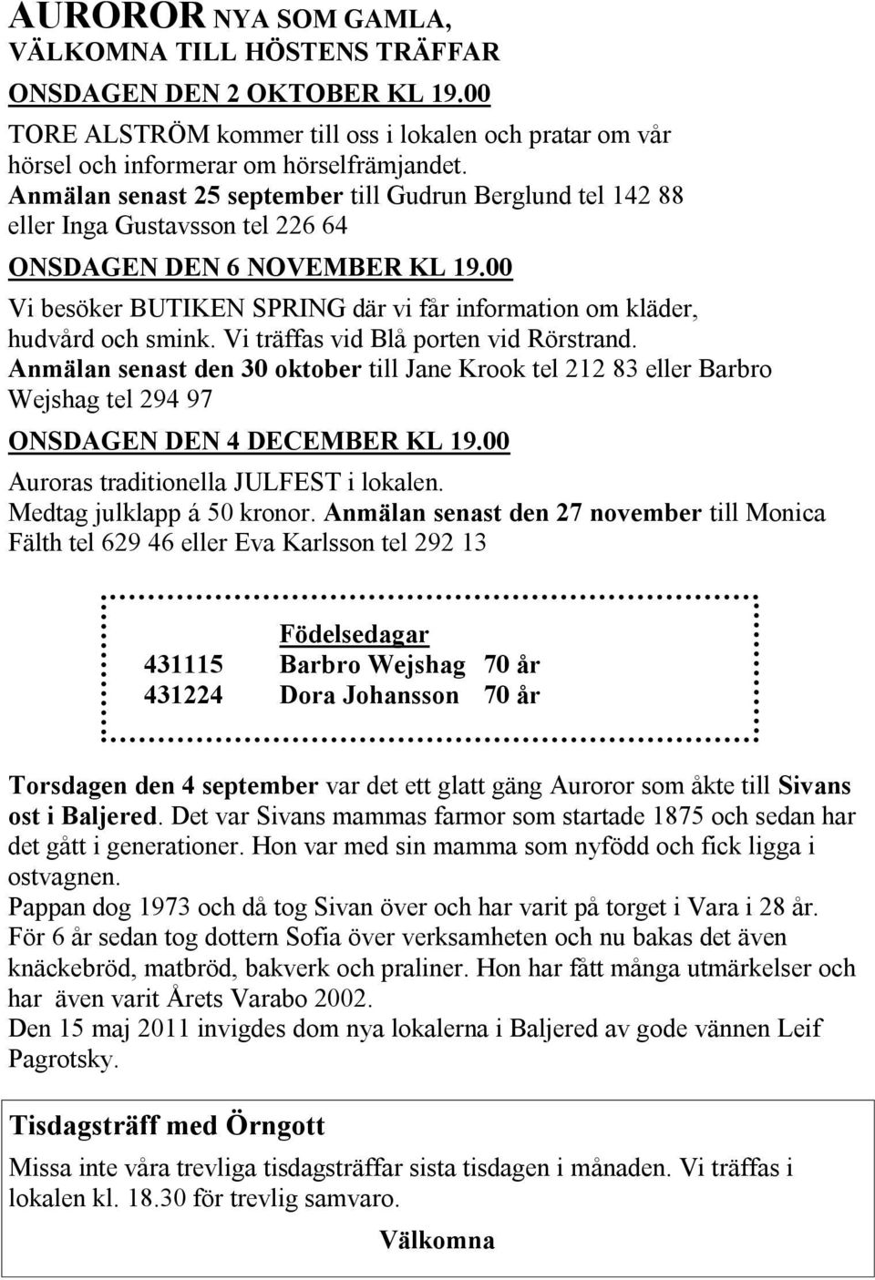 00 Vi besöker BUTIKEN SPRING där vi får information om kläder, hudvård och smink. Vi träffas vid Blå porten vid Rörstrand.