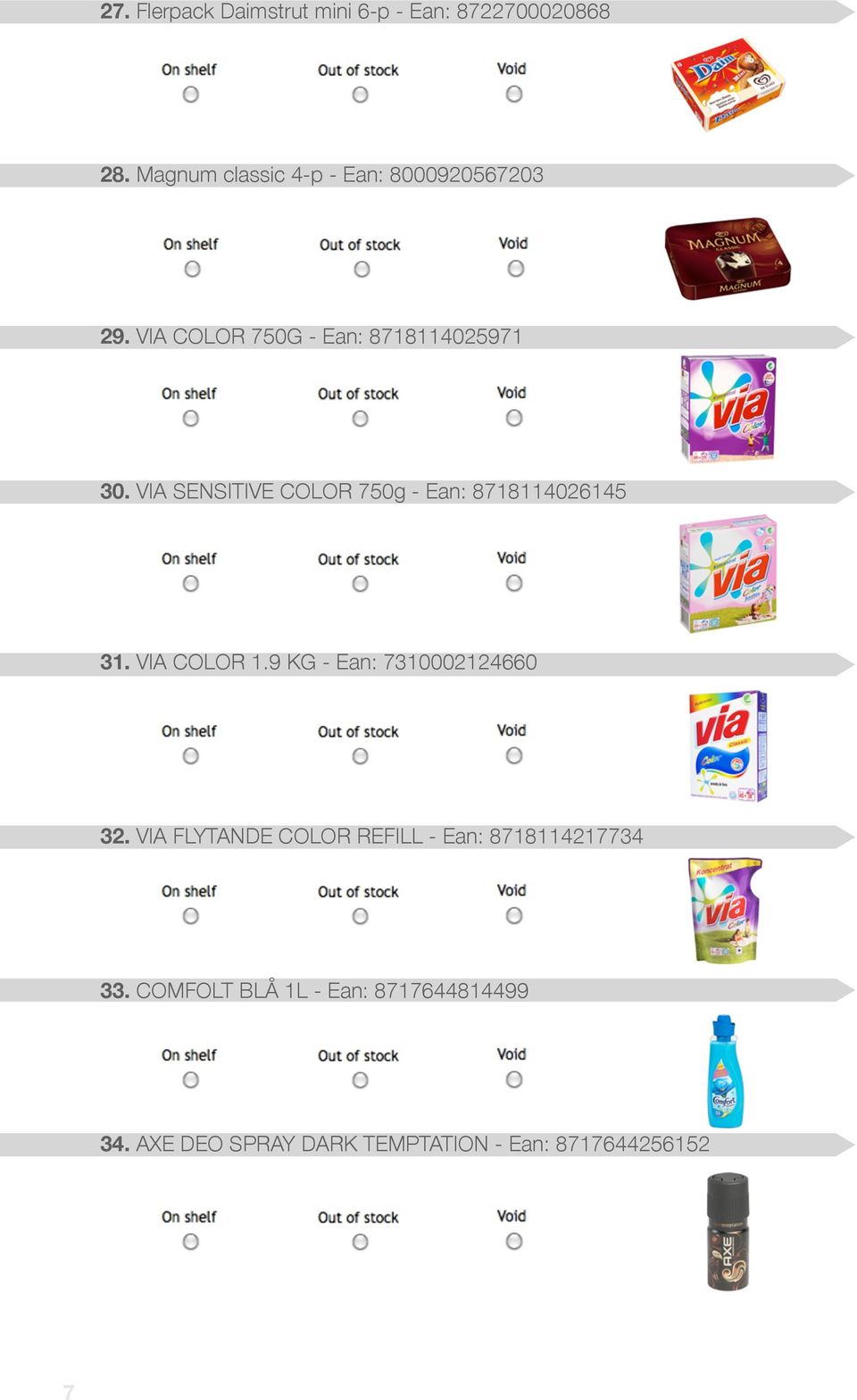VIA SENSITIVE COLOR 750g - Ean: 8718114026145 31. VIA COLOR 1.9 KG - Ean: 7310002124660 32.
