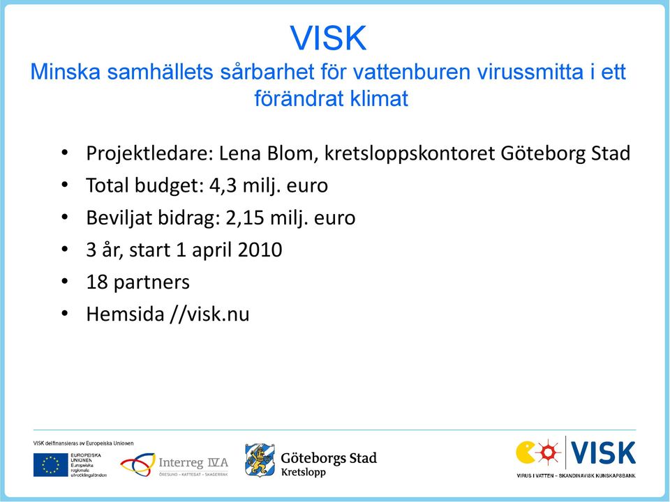kretsloppskontoret Göteborg Stad Total budget: 4,3 milj.