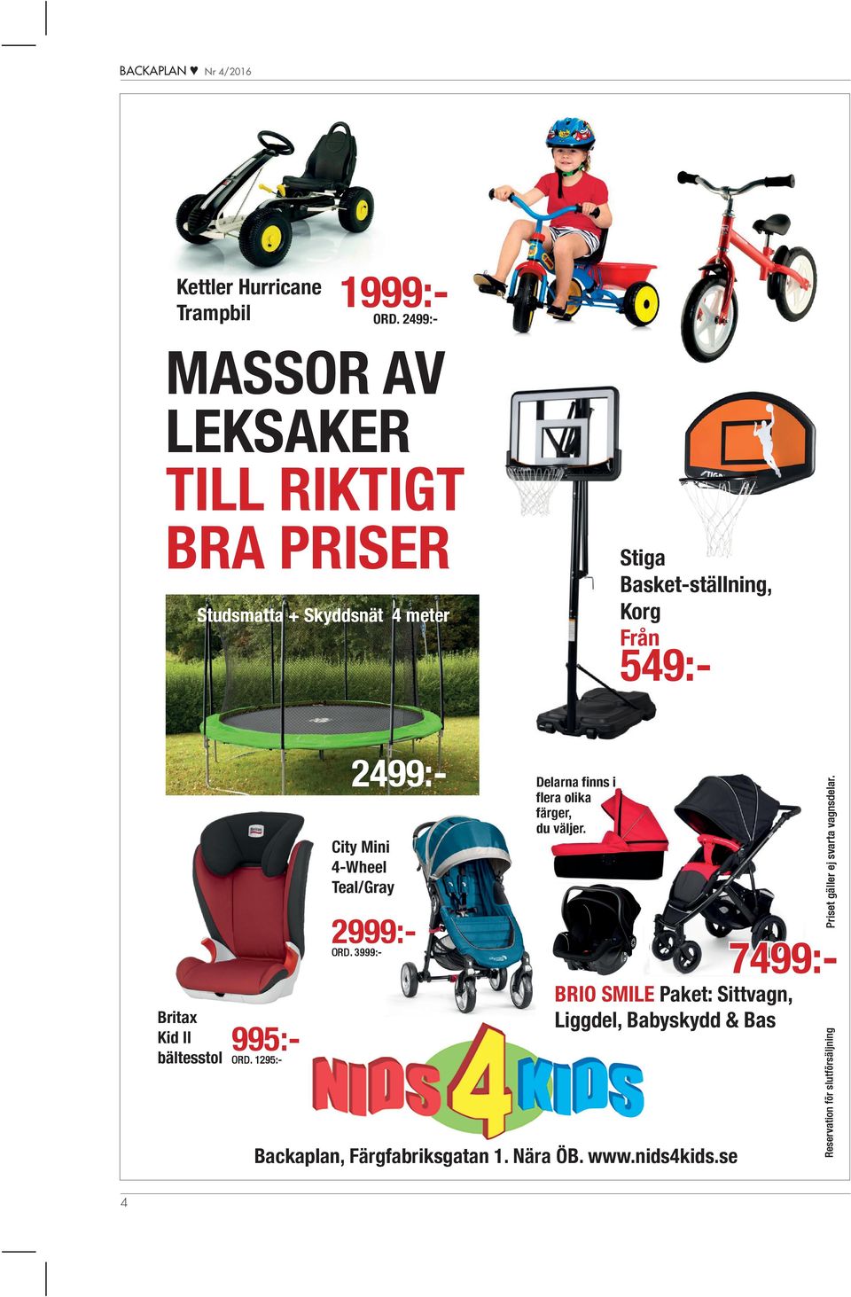 Mini 4-Wheel Teal/Gray 2999:ORD. 3999:- Britax Kid II bältesstol 995:- 549:Delarna finns i flera olika färger, du väljer.
