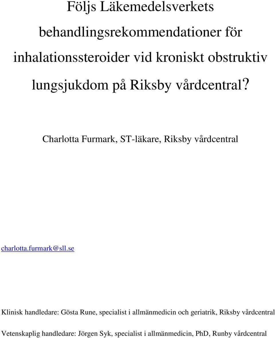 Charlotta Furmark, ST-läkare, Riksby vårdcentral charlotta.furmark@sll.