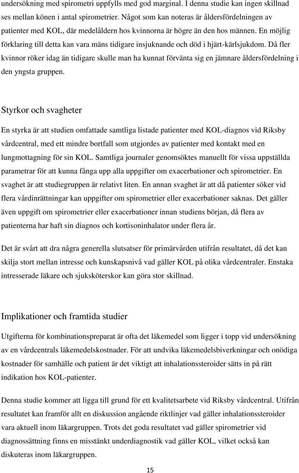 En möjlig förklaring till detta kan vara mäns tidigare insjuknande och död i hjärt-kärlsjukdom.