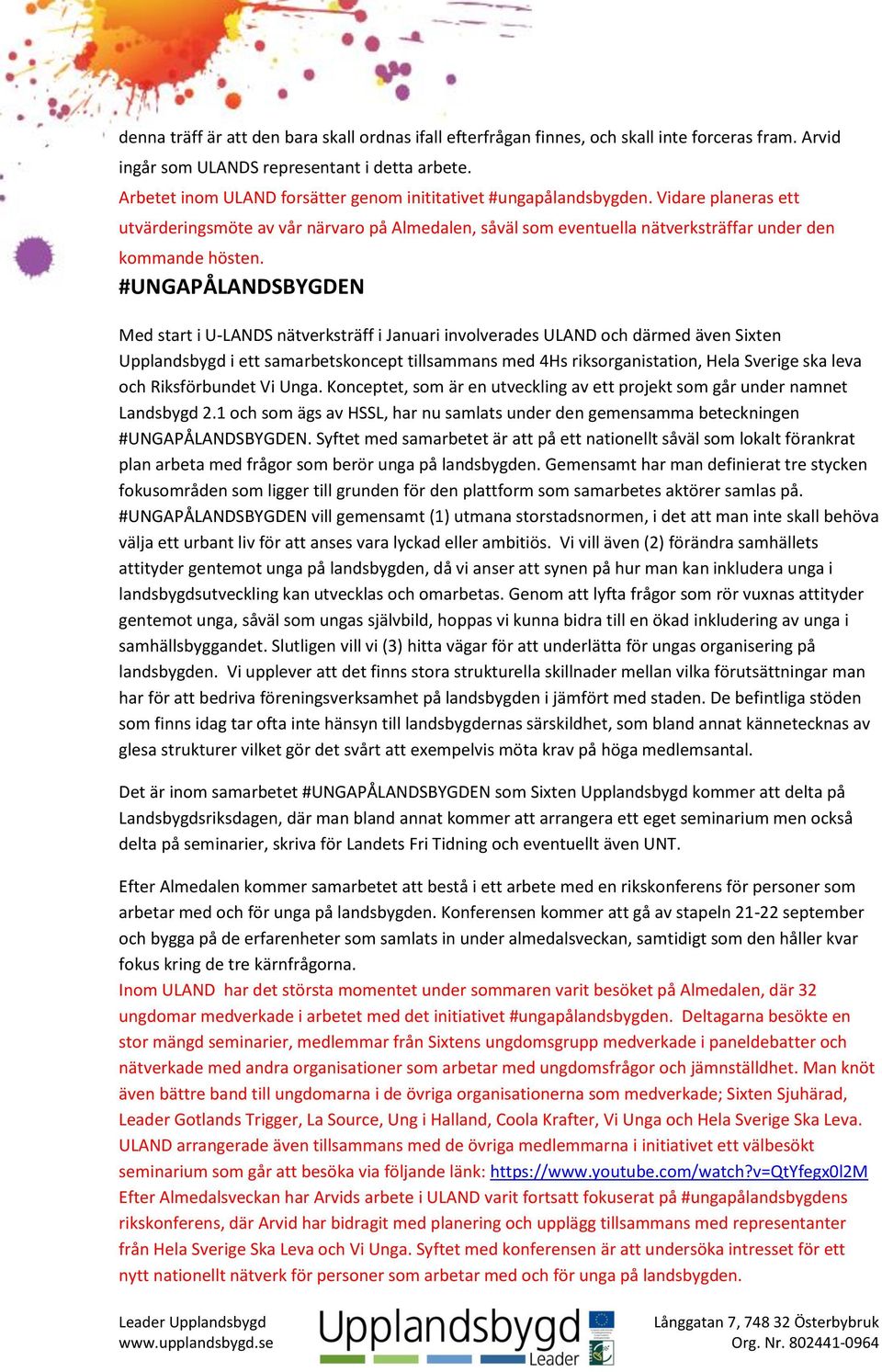 #UNGAPÅLANDSBYGDEN Med start i U-LANDS nätverksträff i Januari involverades ULAND och därmed även Sixten Upplandsbygd i ett samarbetskoncept tillsammans med 4Hs riksorganistation, Hela Sverige ska