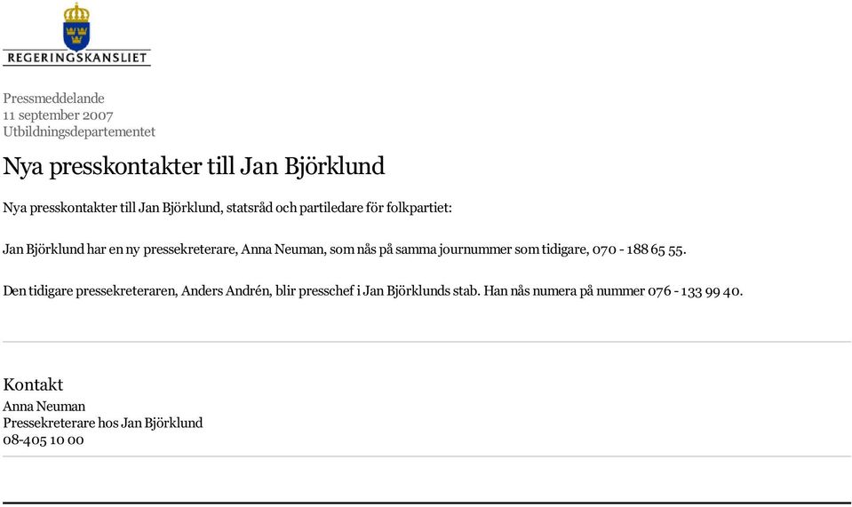 nås på samma journummer som tidigare, 070-188 65 55.