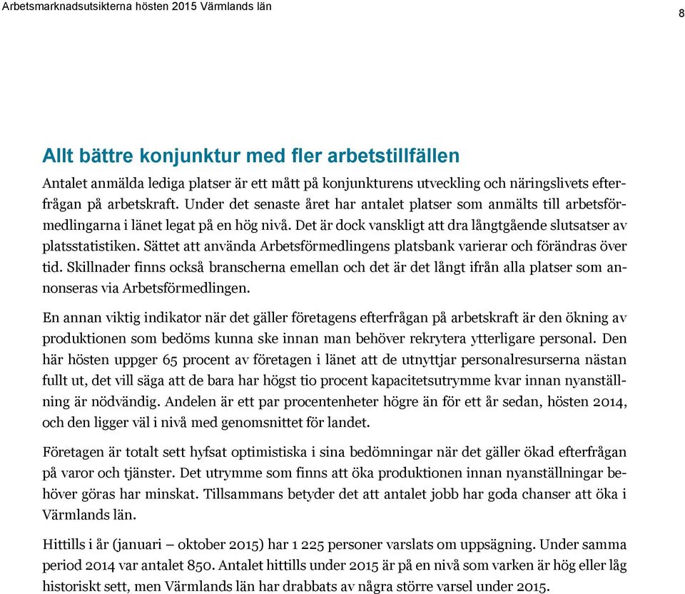 Sättet att använda Arbetsförmedlingens platsbank varierar och förändras över tid.