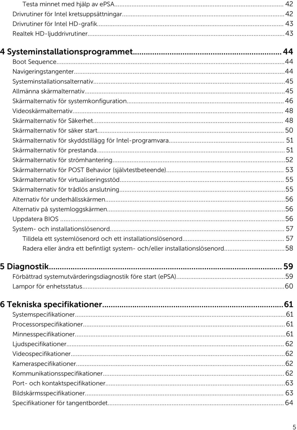 .. 48 Skärmalternativ för Säkerhet... 48 Skärmalternativ för säker start... 50 Skärmalternativ för skyddstillägg för Intel-programvara... 51 Skärmalternativ för prestanda.