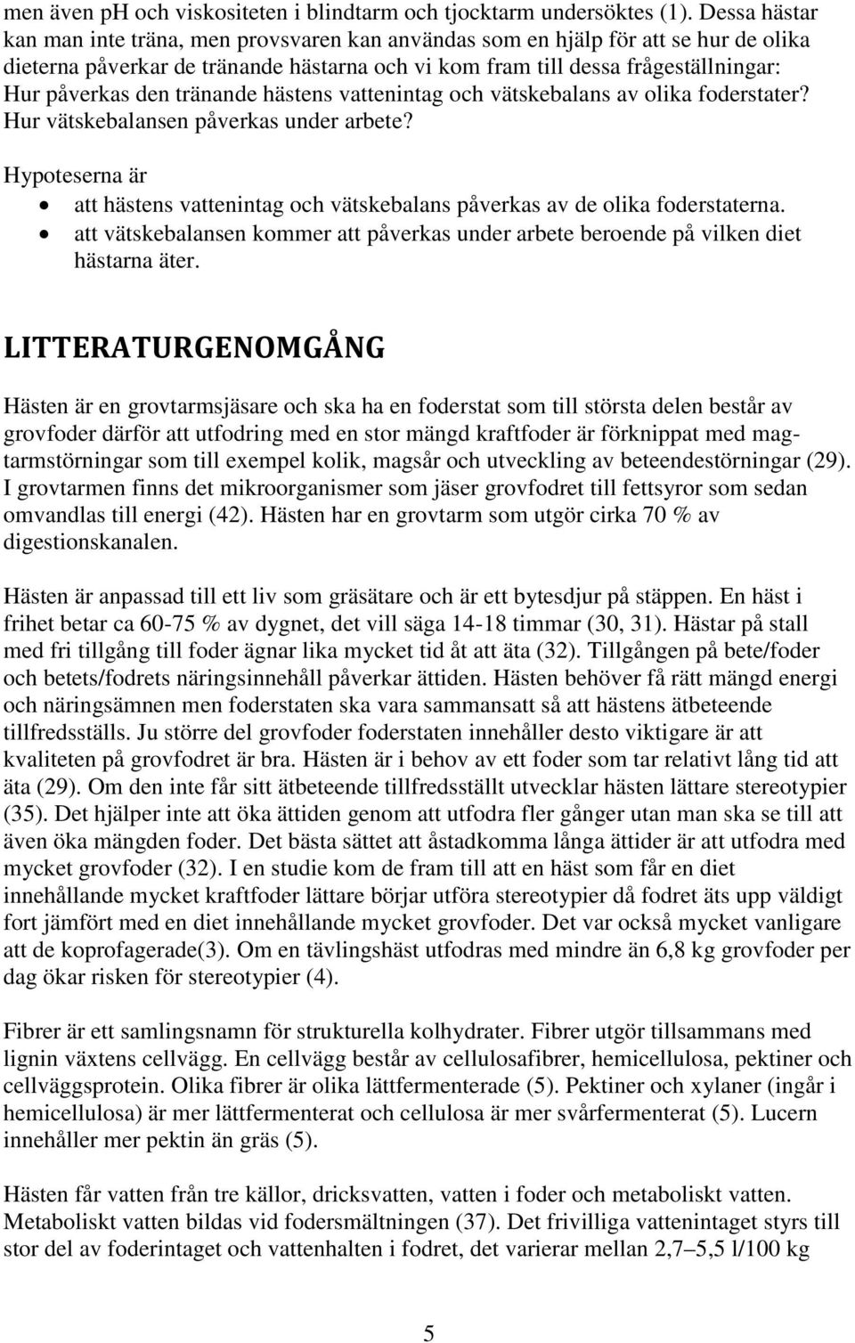 tränande hästens vattenintag och vätskebalans av olika foderstater? Hur vätskebalansen påverkas under arbete?
