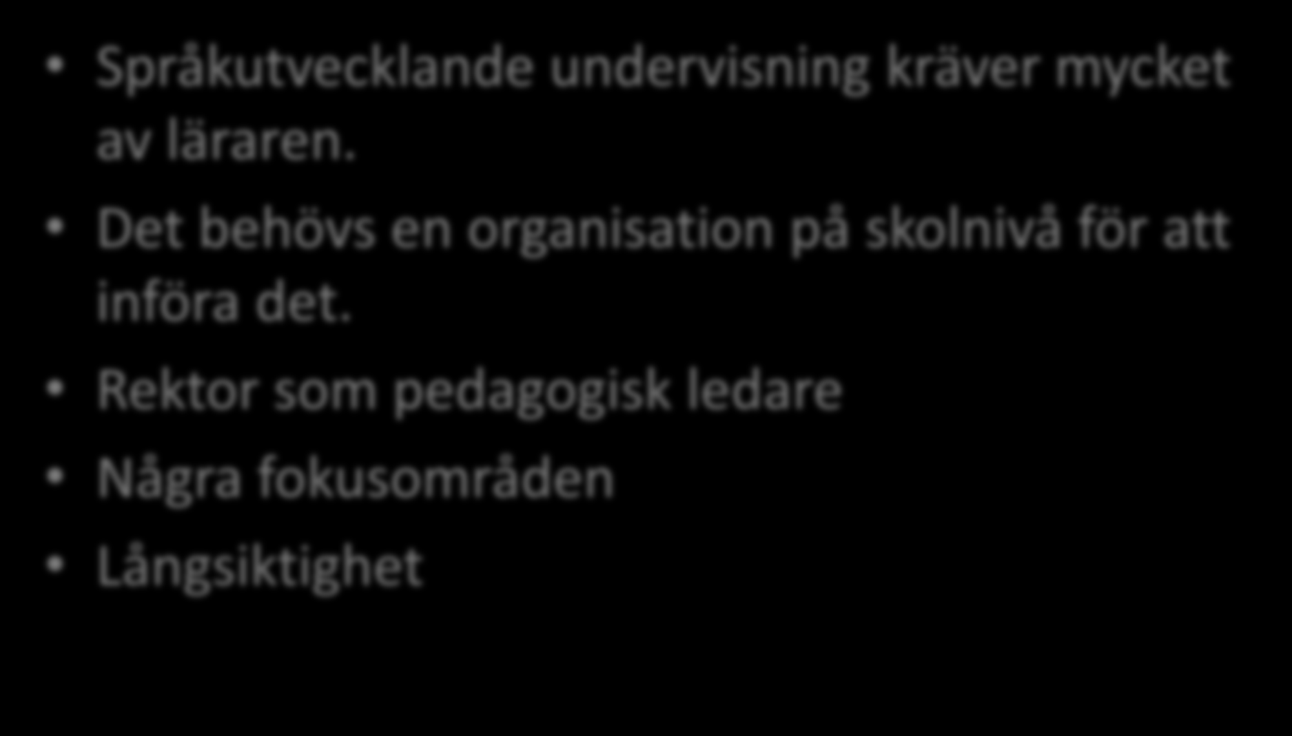 Några avslutande reflektioner Språkutvecklande undervisning kräver mycket av läraren.