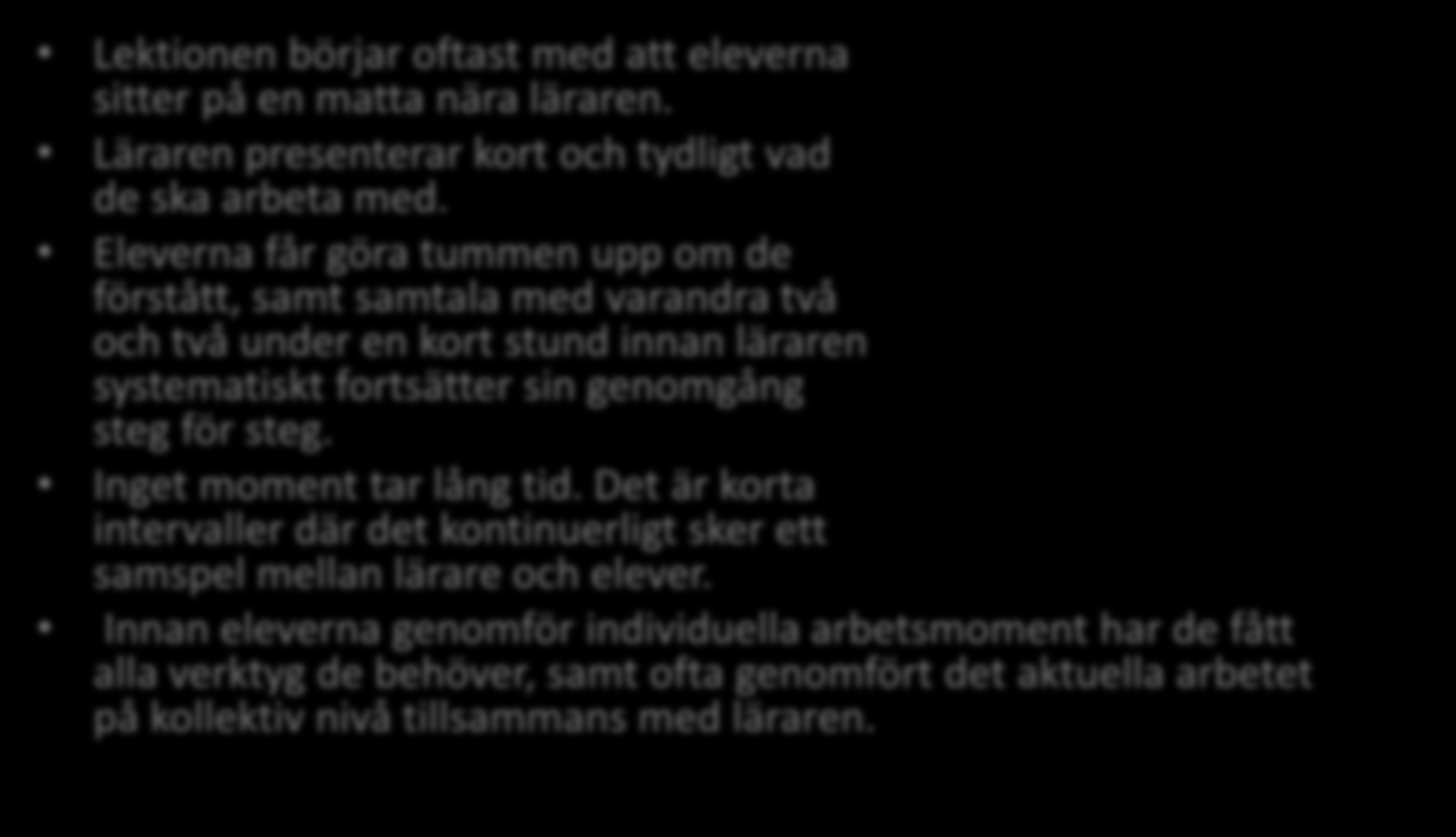 Systematiken i klassrummen Lektionen börjar oftast med att eleverna sitter på en matta nära läraren.