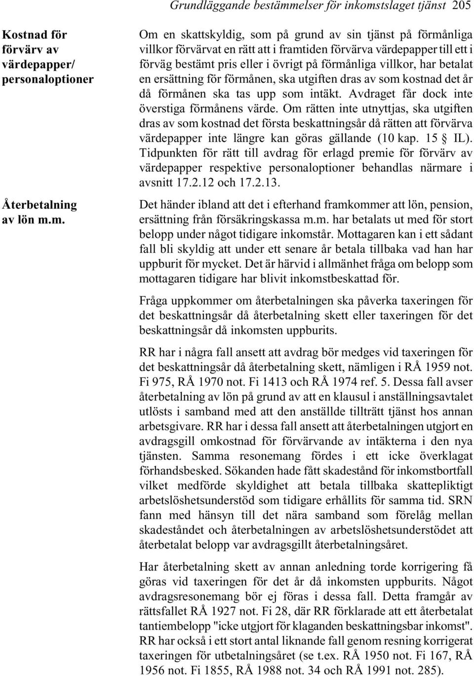 tslaget tjänst 205 Kostnad för förvärv av värdepapper/ personaloptioner Återbetalning av lön m.