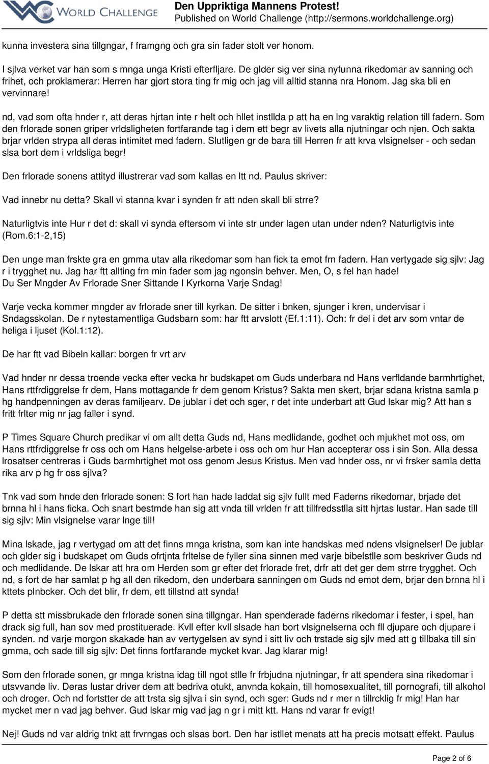 nd, vad som ofta hnder r, att deras hjrtan inte r helt och hllet instllda p att ha en lng varaktig relation till fadern.
